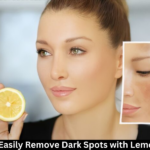 How to Easily Remove Dark Spots with Lemon Juice