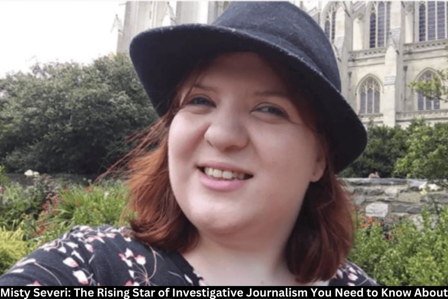 Misty Severi: The Rising Star of Investigative Journalism You Need to Know About