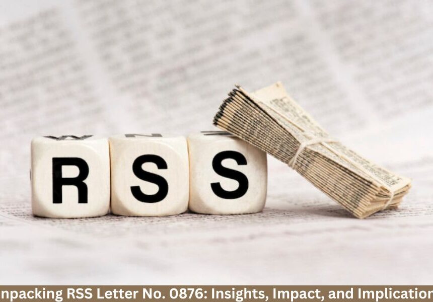 Unpacking RSS Letter No. 0876: Insights, Impact, and Implications